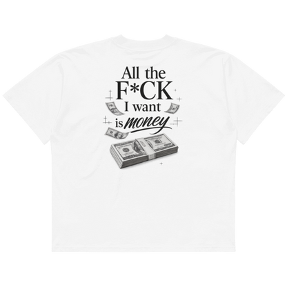 T-shirt "All the F*ck I Want Is Money" Oversized